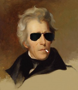 Andrew Jackson... with shades