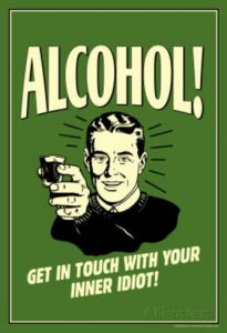 Alcohol! - Get in touch with your inner idiot!