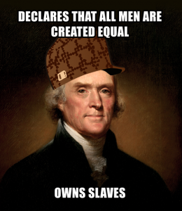 Washington meme: Declares that all men are created equal, owns slaves