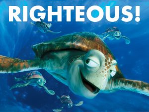 Finding Nemo - "Righteous" turtle