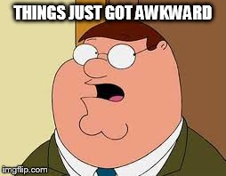 Family Guy meme: Things just got awkward