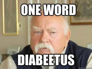 Wilford Brimley meme - One Word: Diabeetus
