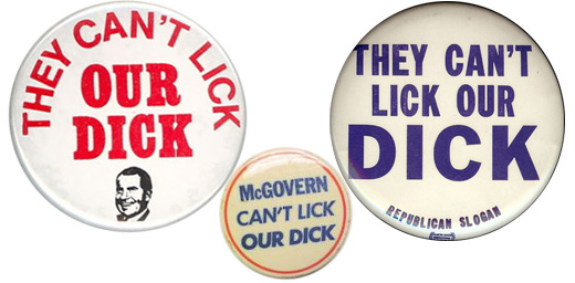 Nixon campaign buttons: They Can't Lick Our Dick