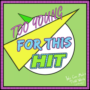Too Young for This Hit - Podcast